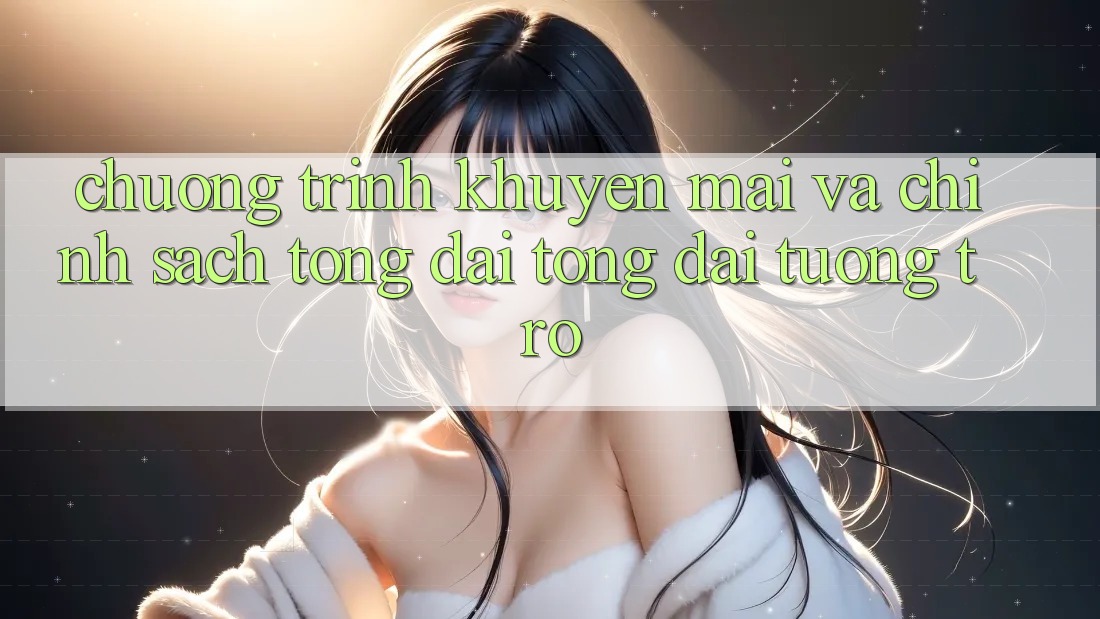 Chương Trình Khuyến Mãi Và Chính Sách Tổng đài tổng đài tương trợ