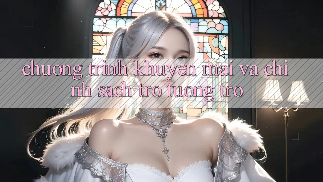 Chương Trình Khuyến Mãi Và Chính Sách Trợ tương trợ