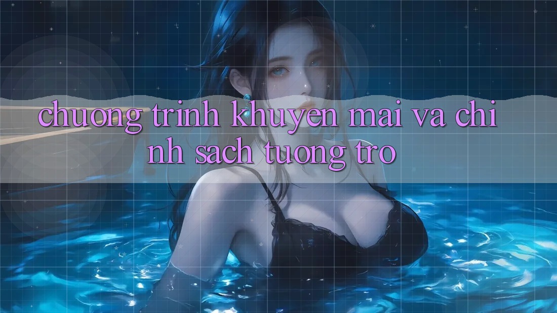 Chương Trình Khuyến Mãi Và Chính Sách Tương trợ Chương Trình Khuyến Mãi Và Chính Sách Tương trợ