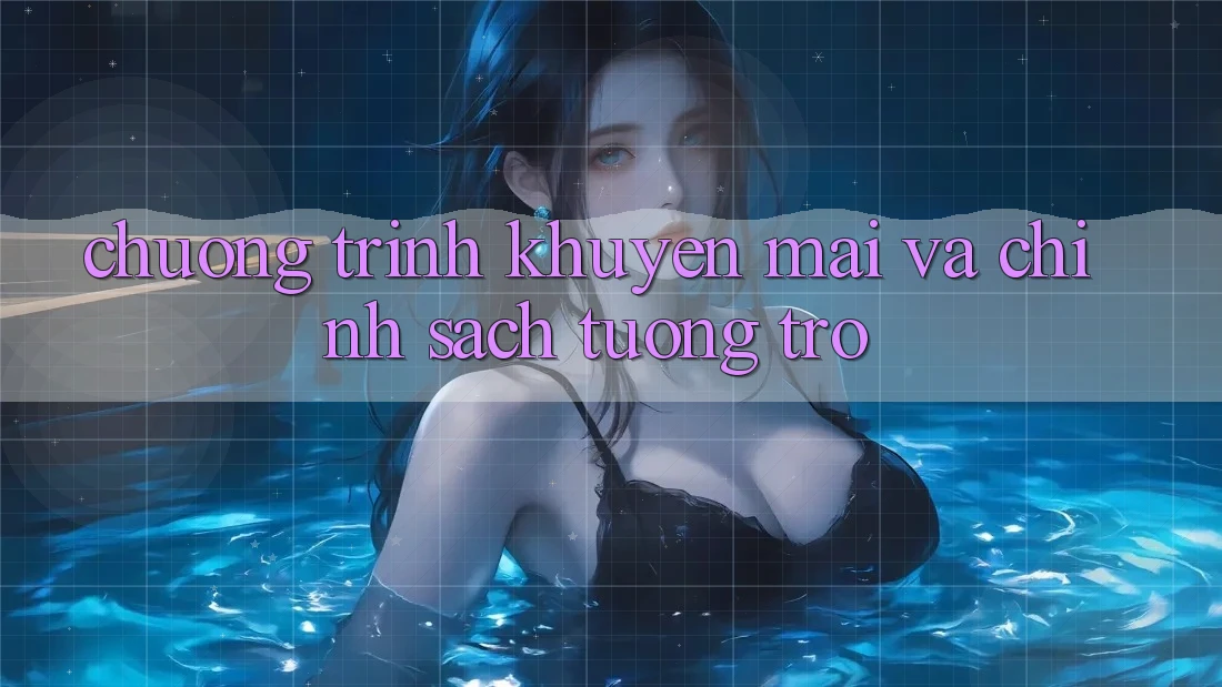Chương Trình Khuyến Mãi Và Chính Sách Tương trợ