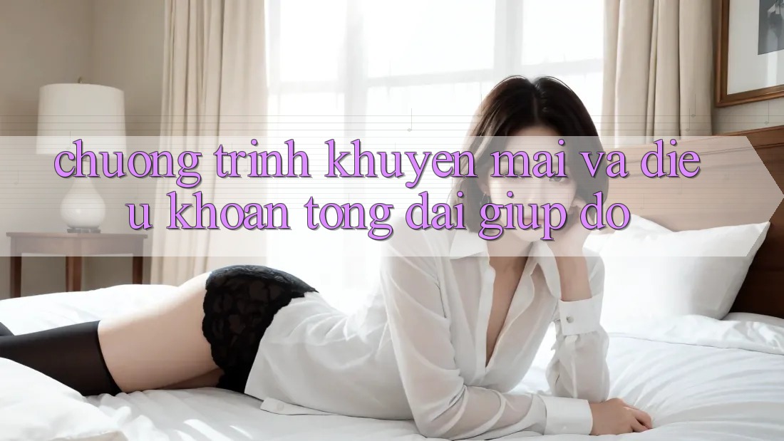 Chương Trình Khuyến Mãi Và Điều khoản Tổng đài giúp đỡ