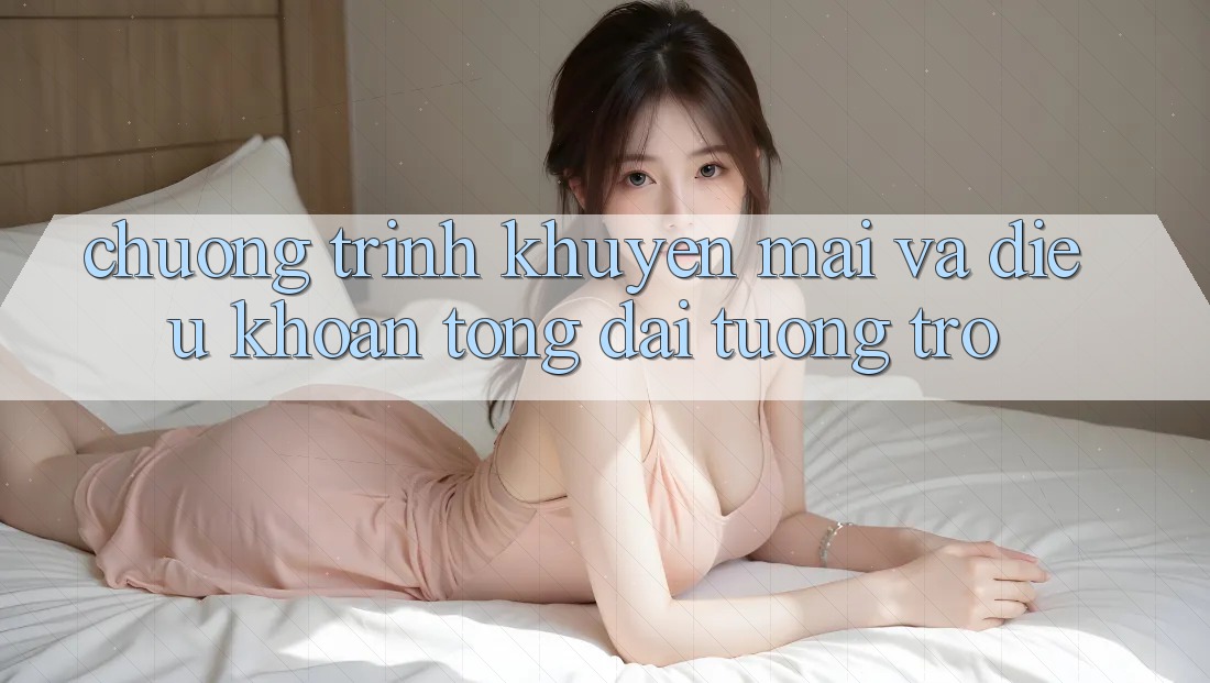 Chương Trình Khuyến Mãi Và Điều khoản Tổng đài tương trợ