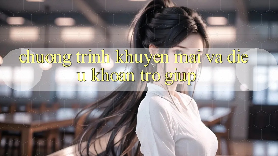 Chương Trình Khuyến Mãi Và Điều khoản Trợ giúp