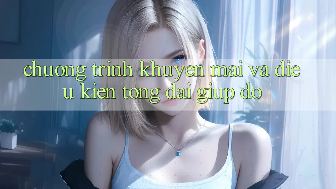 Chương Trình Khuyến Mãi Và Điều kiện Tổng đài giúp đỡ