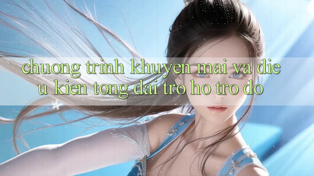 Chương Trình Khuyến Mãi Và Điều kiện Tổng đài trợ hỗ trợ đỡ