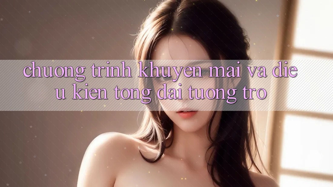Chương Trình Khuyến Mãi Và Điều kiện Tổng đài tương trợ