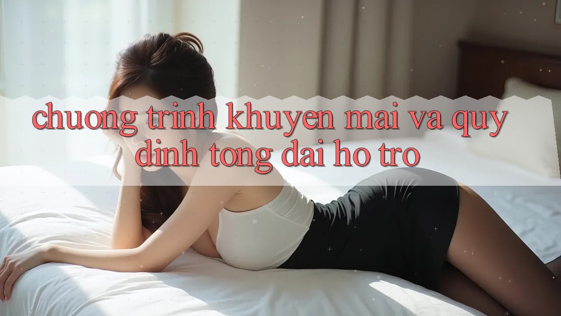 Chương Trình Khuyến Mãi Và Quy định Tổng đài hỗ trợ