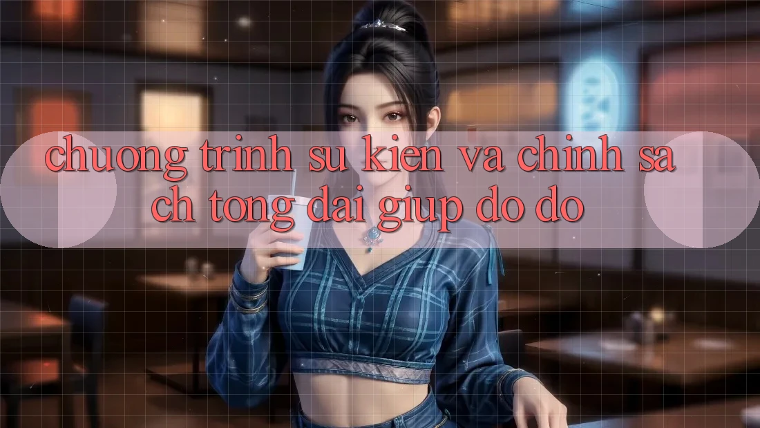 Chương Trình Sự kiện Và Chính Sách Tổng đài giúp đỡ đỡ