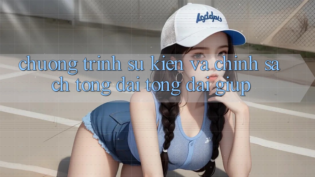 Chương Trình Sự kiện Và Chính Sách Tổng đài tổng đài giúp