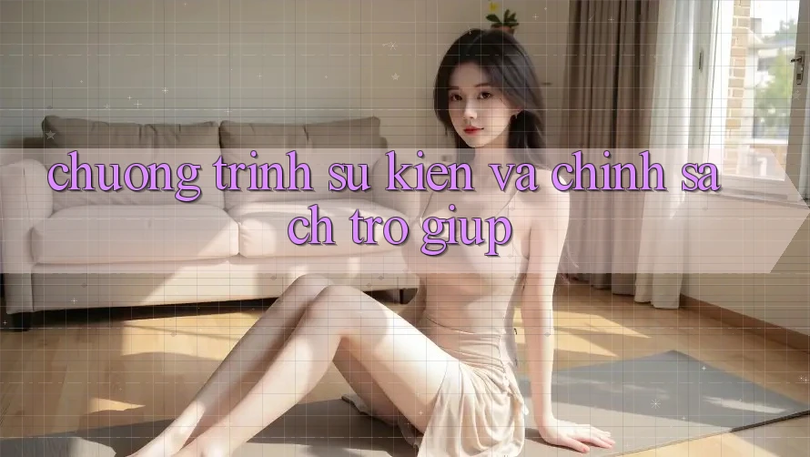 Chương Trình Sự kiện Và Chính Sách Trợ giúp