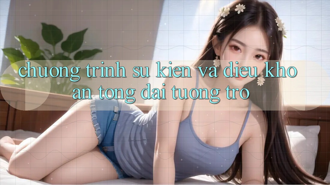 Chương Trình Sự kiện Và Điều khoản Tổng đài tương trợ