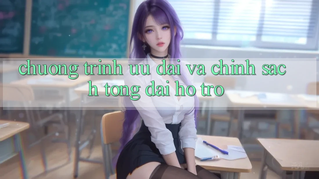 Chương Trình Ưu đãi Và Chính Sách Tổng đài hỗ trợ