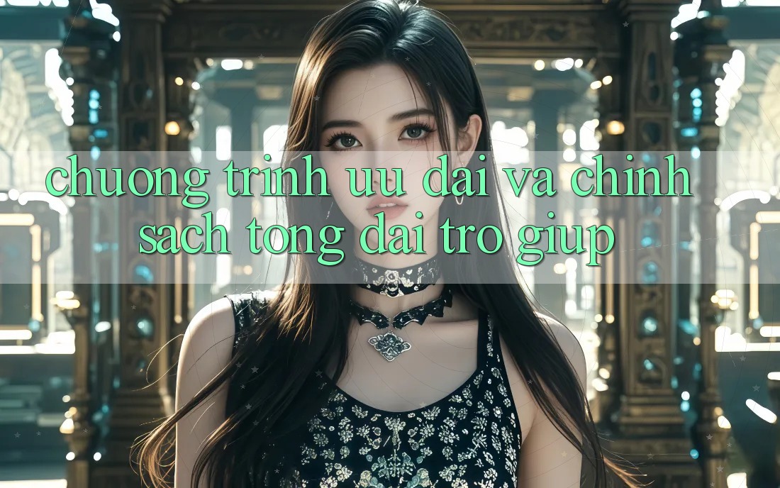 Chương Trình Ưu đãi Và Chính Sách Tổng đài trợ giúp