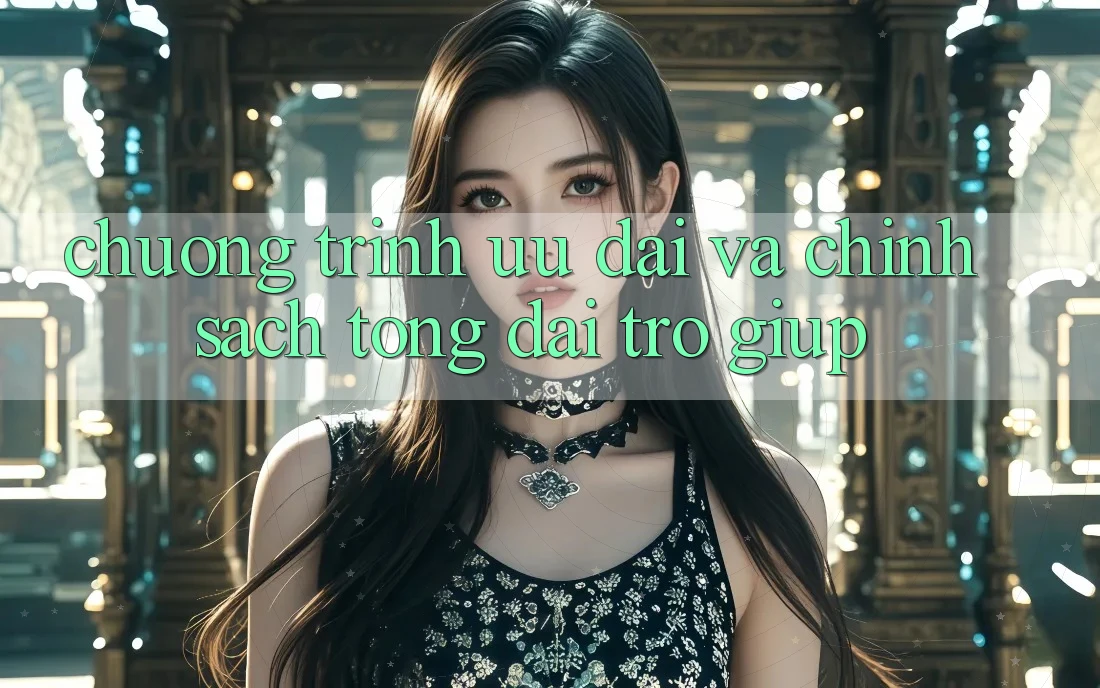 Chương Trình Ưu đãi Và Chính Sách Tổng đài trợ giúp