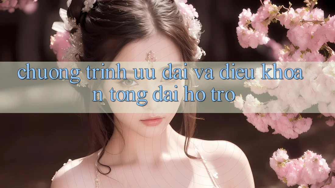 Chương Trình Ưu đãi Và Điều khoản Tổng đài hỗ trợ