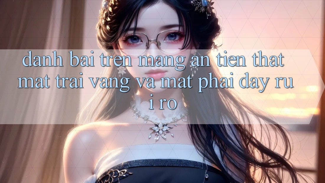 “Đánh bài trên mạng ăn tiền thật” – Mặt trái vàng và mặt phải đầy rủi ro