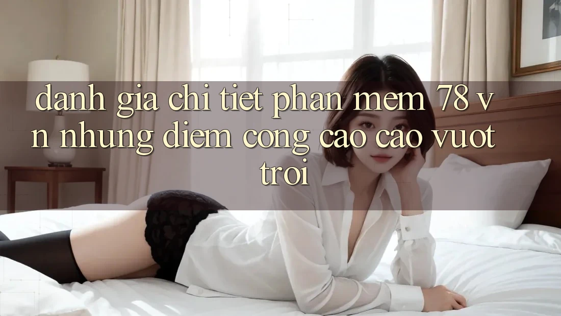 Đánh Giá Chi Tiết Phần mềm 78 vn: Những Điểm Cộng Cao cao vượt trội