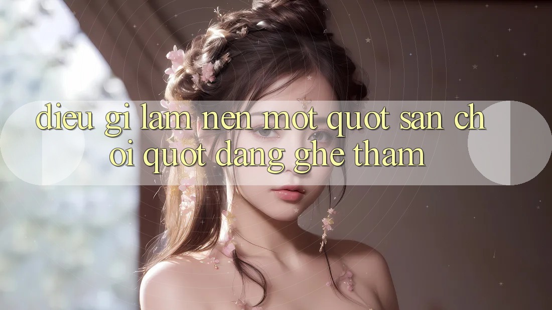 Điều Gì Làm Nên Một " Sân Chơi" Đáng Ghé Thăm?