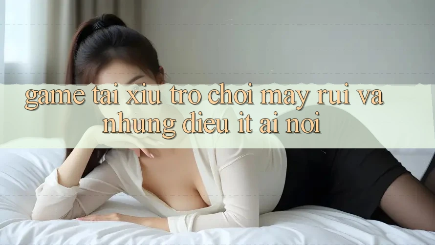 “Game tài xỉu” – Trò chơi may rủi và những điều ít ai nói