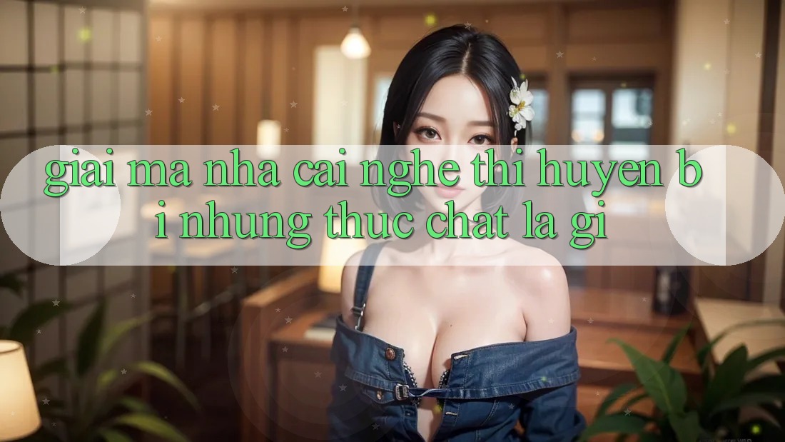 “Giải Mã Nhà Cái” – Nghe Thì Huyền Bí, Nhưng Thực Chất Là Gì?