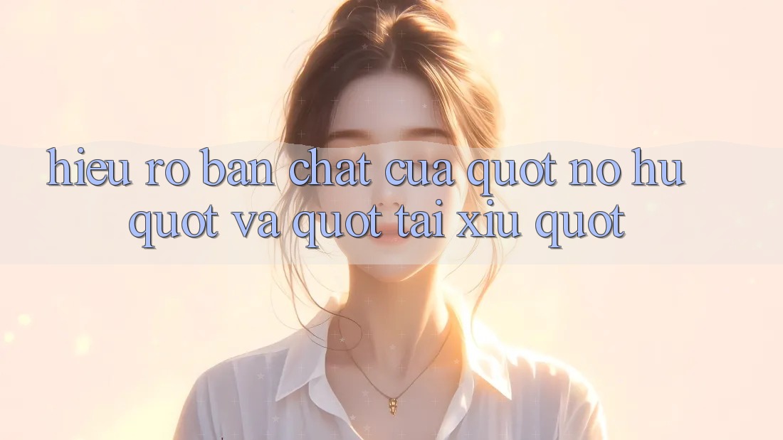 Hiểu Rõ Bản Chất Của " Nổ Hũ" và " Tài Xỉu"