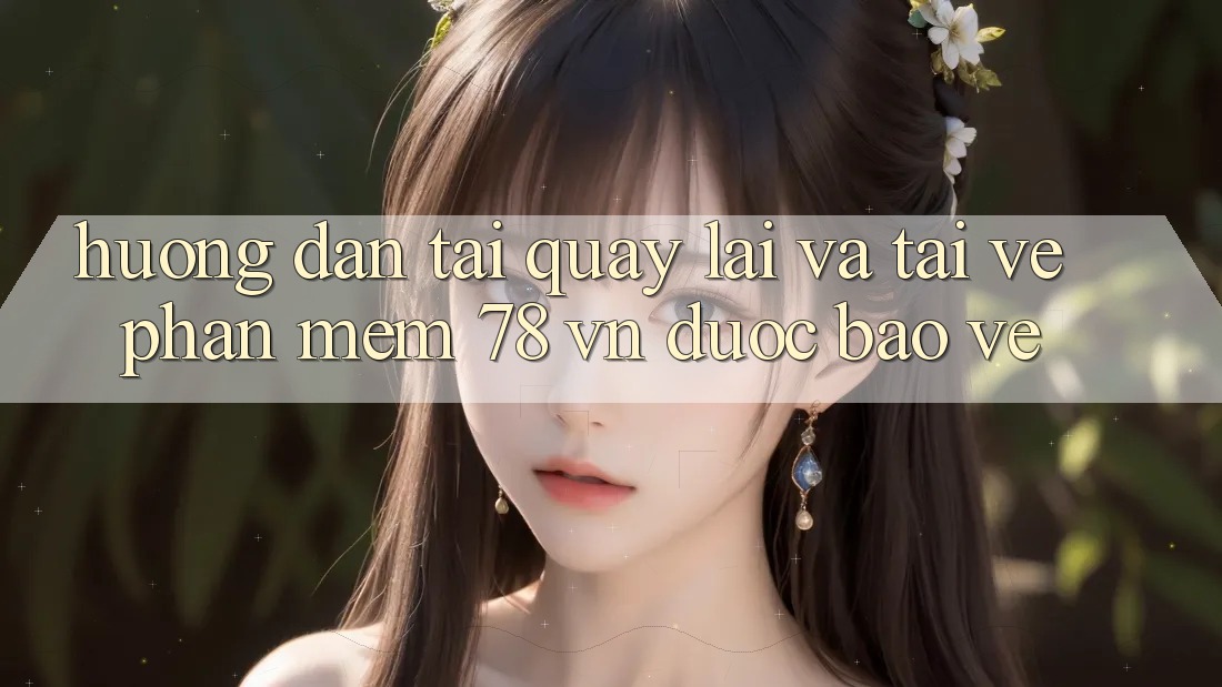 Hướng Dẫn Tải quay lại Và Tải về Phần mềm 78 vn Được bảo vệ Hướng Dẫn Tải quay lại Và Tải về Phần mềm 78 vn Được bảo vệ