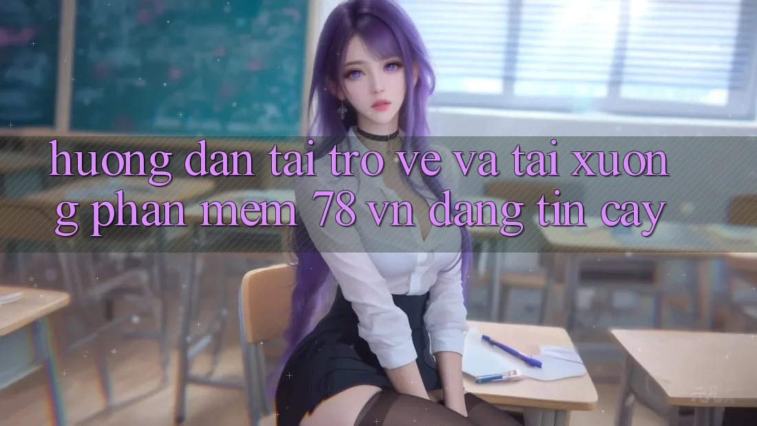 Hướng Dẫn Tải trở về Và Tải xuống Phần mềm 78 vn Đáng tin cậy