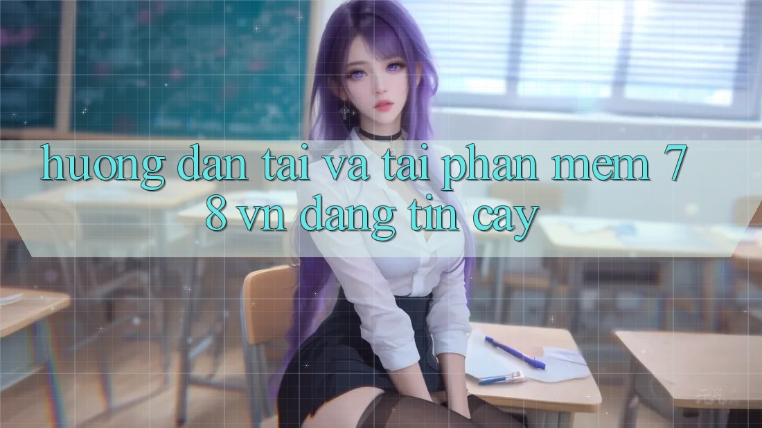 Hướng dẫn Tải Và Tải Phần mềm 78 vn Đáng tin cậy