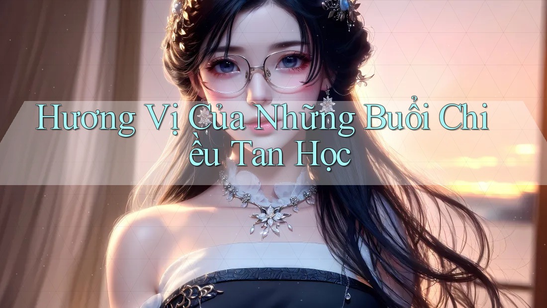 Hương Vị Của Những Buổi Chiều Tan Học