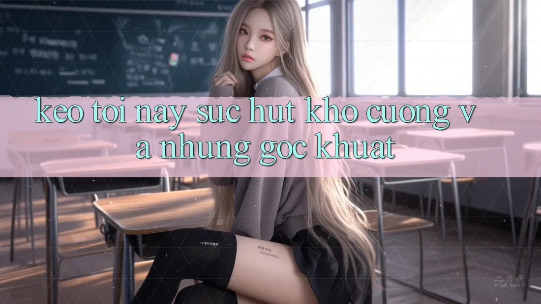“Kèo tối nay” – Sức hút khó cưỡng và những góc khuất “Kèo tối nay” – Sức hút khó cưỡng và những góc khuất
