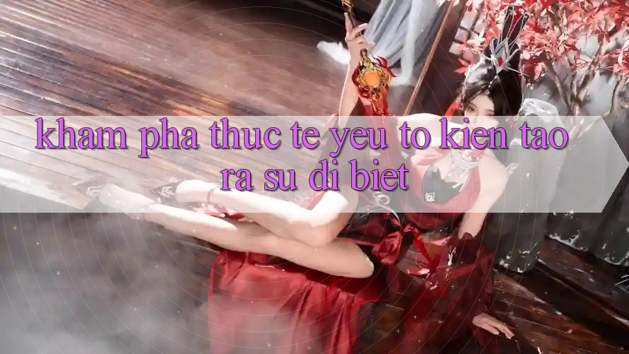 Khám phá Thực Tế: Yếu Tố Kiến tạo ra Sự Dị biệt