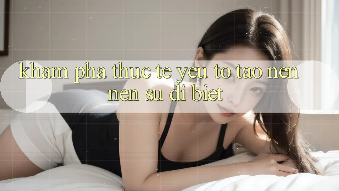 Khám phá Thực Tế: Yếu Tố Tạo nên Nên Sự Dị biệt