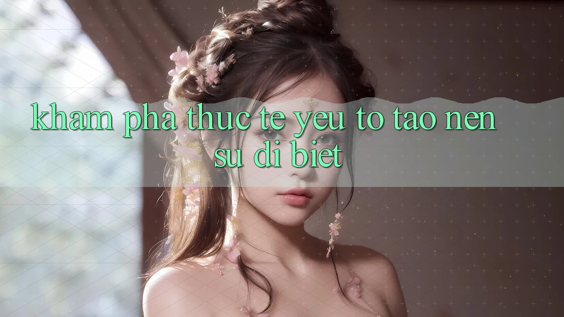 Khám phá Thực Tế: Yếu Tố Tạo Nên Sự Dị biệt Khám phá Thực Tế: Yếu Tố Tạo Nên Sự Dị biệt