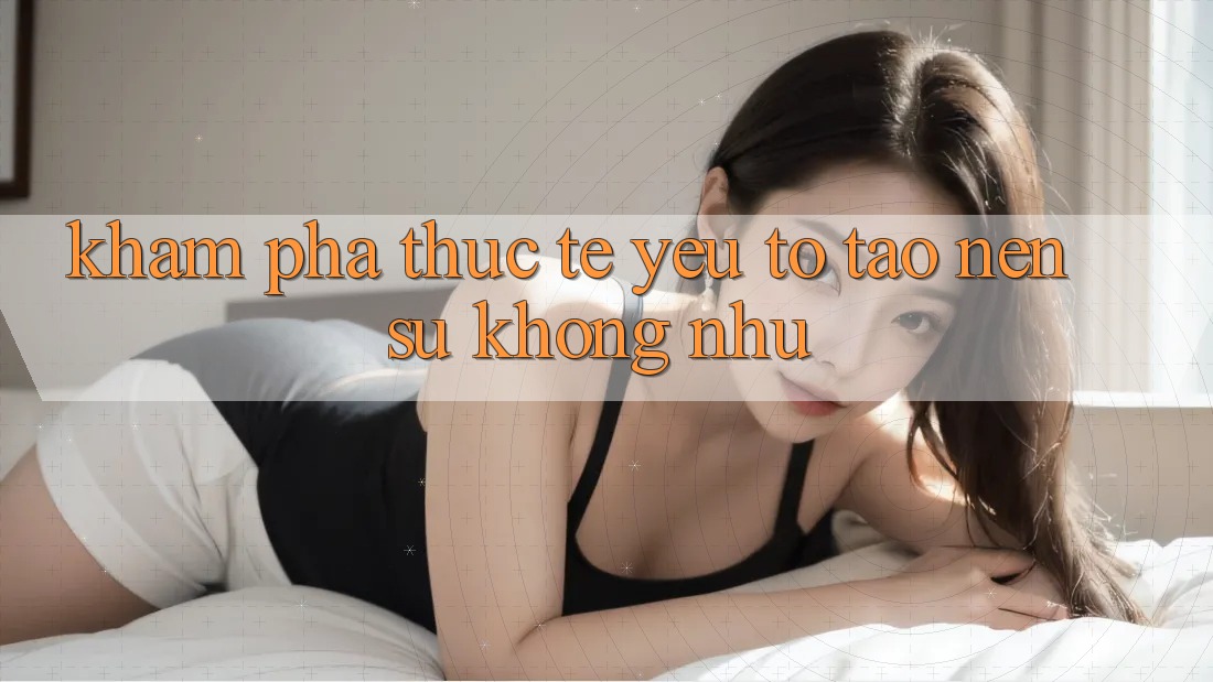 Khám phá Thực Tế: Yếu Tố Tạo Nên Sự Không như Khám phá Thực Tế: Yếu Tố Tạo Nên Sự Không như