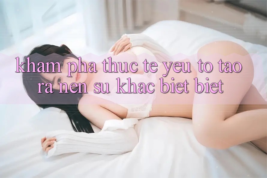 Khám phá Thực Tế: Yếu Tố Tạo ra Nên Sự Khác biệt Biệt