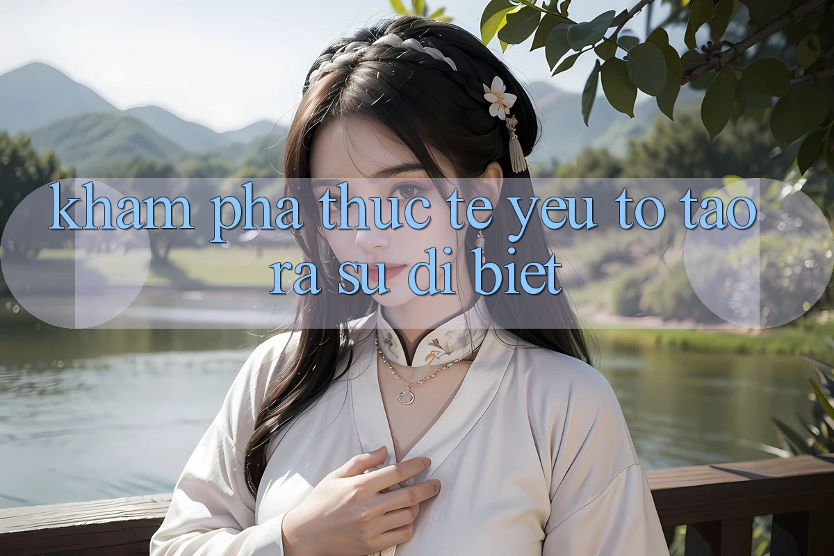 Khám phá Thực Tế: Yếu Tố Tạo ra Sự Dị biệt