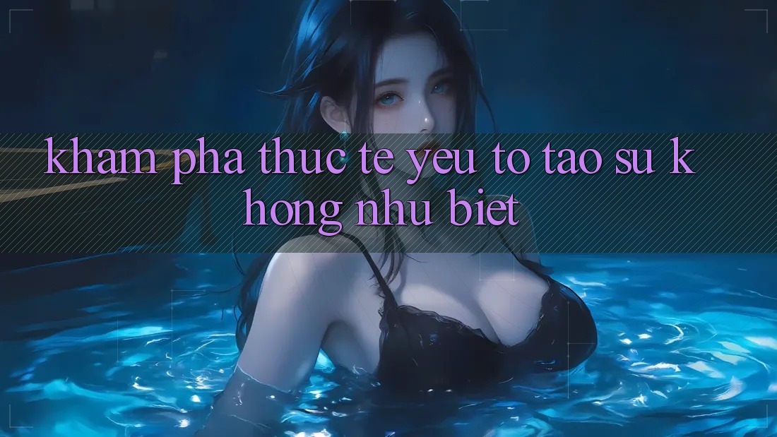 Khám phá Thực Tế: Yếu Tố Tạo Sự Không như Biệt