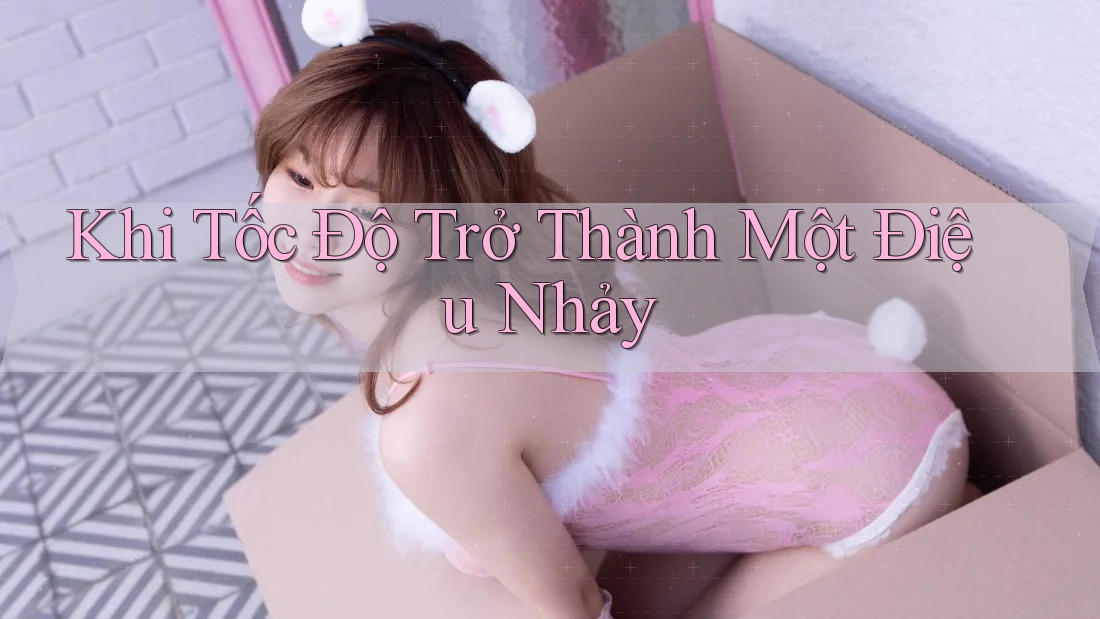 Khi Tốc Độ Trở Thành Một Điệu Nhảy Khi Tốc Độ Trở Thành Một Điệu Nhảy