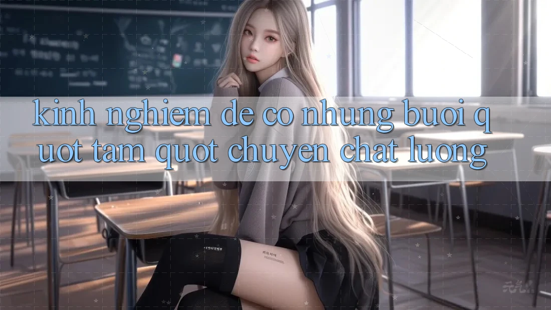 Kinh nghiệm để có những buổi " tám" chuyện chất lượng