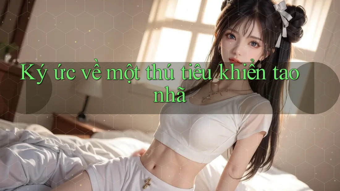 Ký ức về một thú tiêu khiển tao nhã