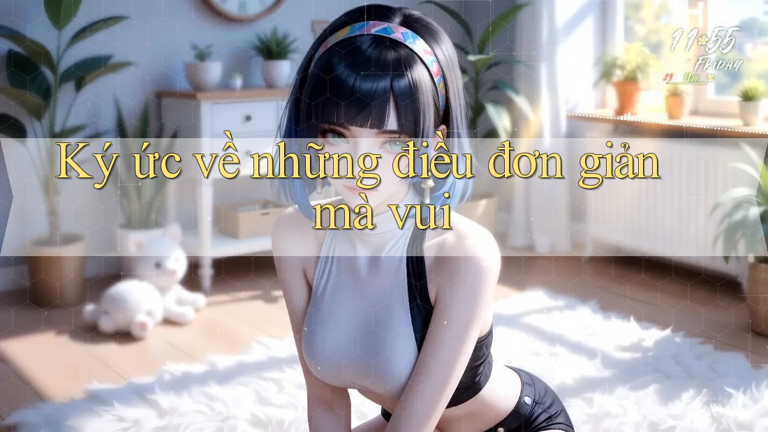 Ký ức về những điều đơn giản mà vui