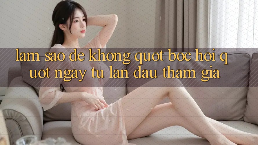 Làm Sao Để Không " Bốc Hơi" Ngay Từ Lần Đầu Tham Gia?