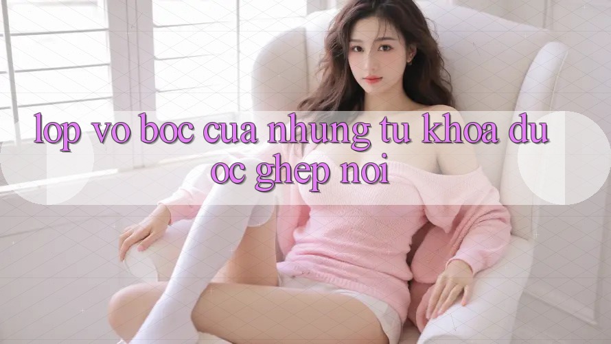 “Lớp Vỏ Bọc” Của Những Từ Khóa Được Ghép Nối
