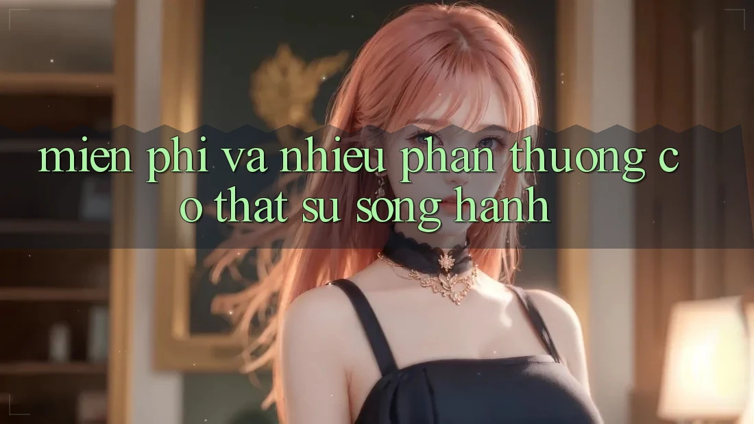 “Miễn phí” và “Nhiều phần thưởng” – Có thật sự song hành?