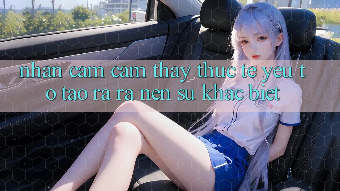 Nhận cảm cảm thấy Thực Tế: Yếu Tố Tạo ra ra Nên Sự Khác Biệt