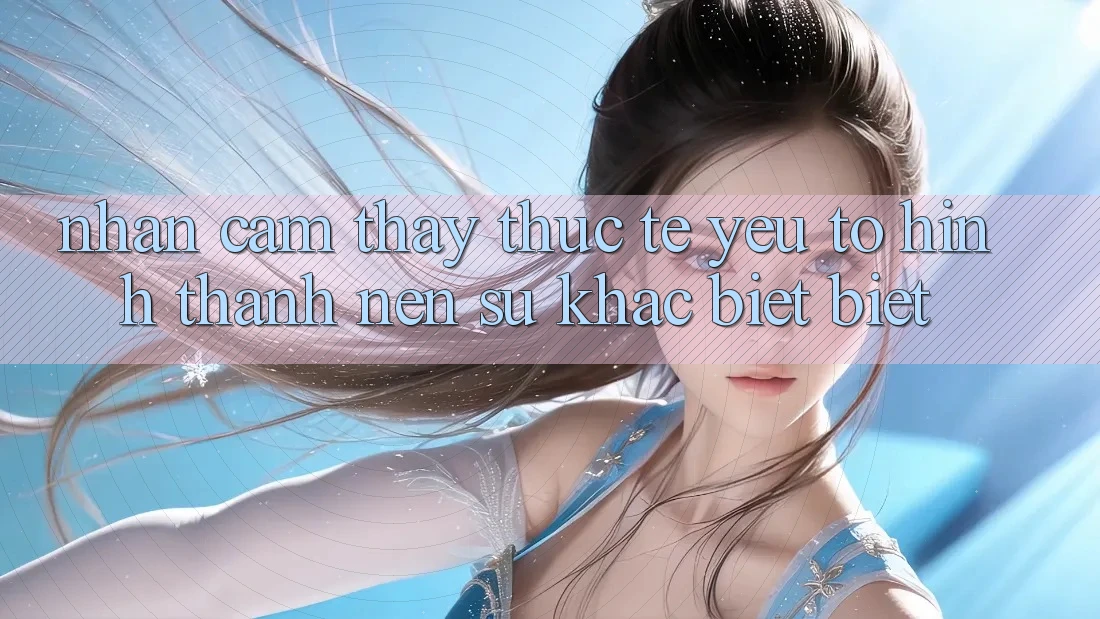 Nhận cảm thấy Thực Tế: Yếu Tố Hình thành Nên Sự Khác biệt Biệt Nhận cảm thấy Thực Tế: Yếu Tố Hình thành Nên Sự Khác biệt Biệt