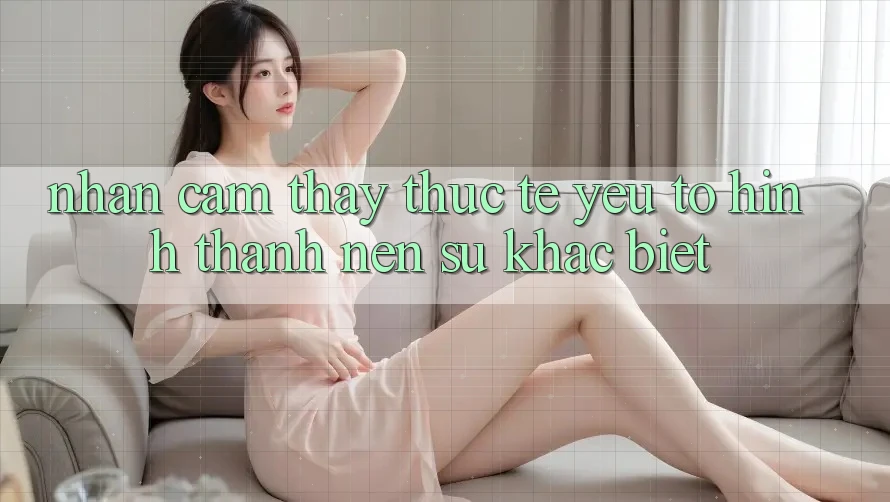 Nhận cảm thấy Thực Tế: Yếu Tố Hình thành Nên Sự Khác Biệt