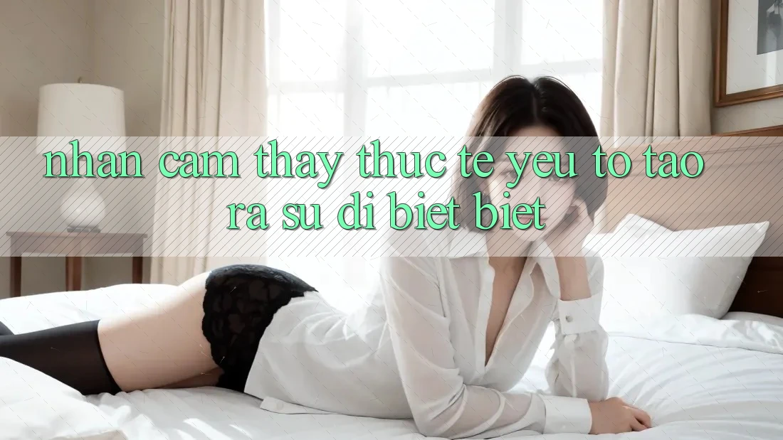 Nhận cảm thấy Thực Tế: Yếu Tố Tạo ra Sự Dị biệt Biệt