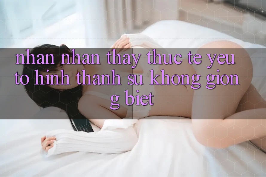 Nhận nhận thấy Thực Tế: Yếu Tố Hình thành Sự Không giống Biệt