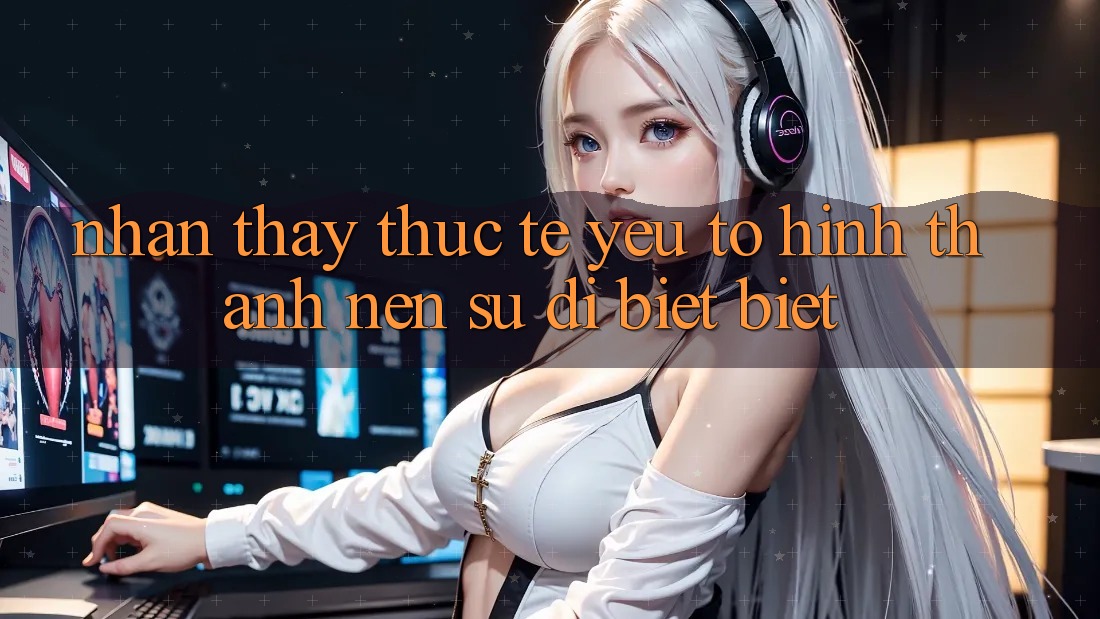 Nhận thấy Thực Tế: Yếu Tố Hình thành Nên Sự Dị biệt Biệt